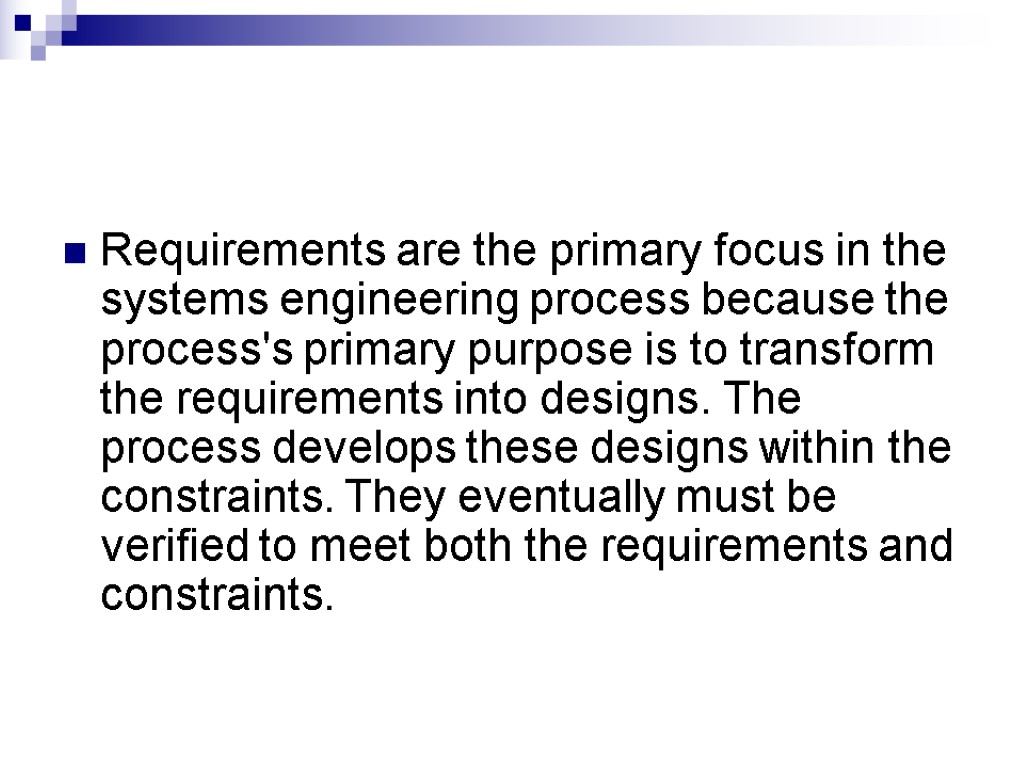 Requirements are the primary focus in the systems engineering process because the process's primary